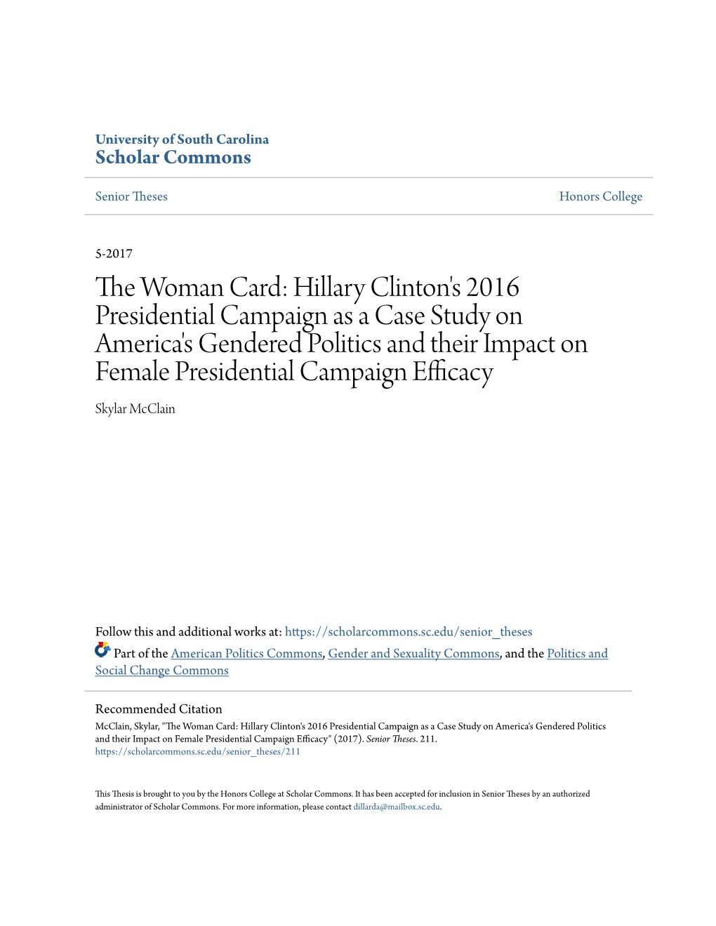 Hillary Clinton's 2016 Presidential Campaign As a Case Study on America's Gendered Politics and Their Impact on Female Presidential Campaign Efficacy Skylar Mcclain