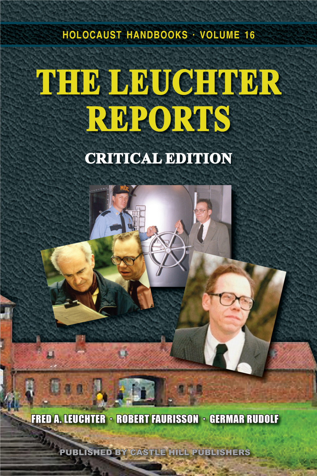 The Leuchter Reports Critical Edition Fred A