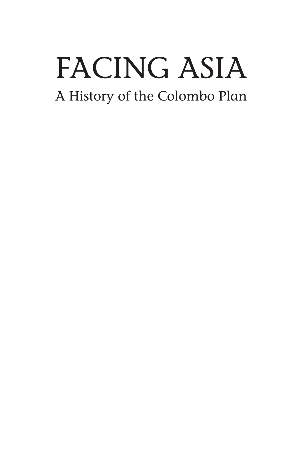 Facing Asia: a History of the Colombo Plan