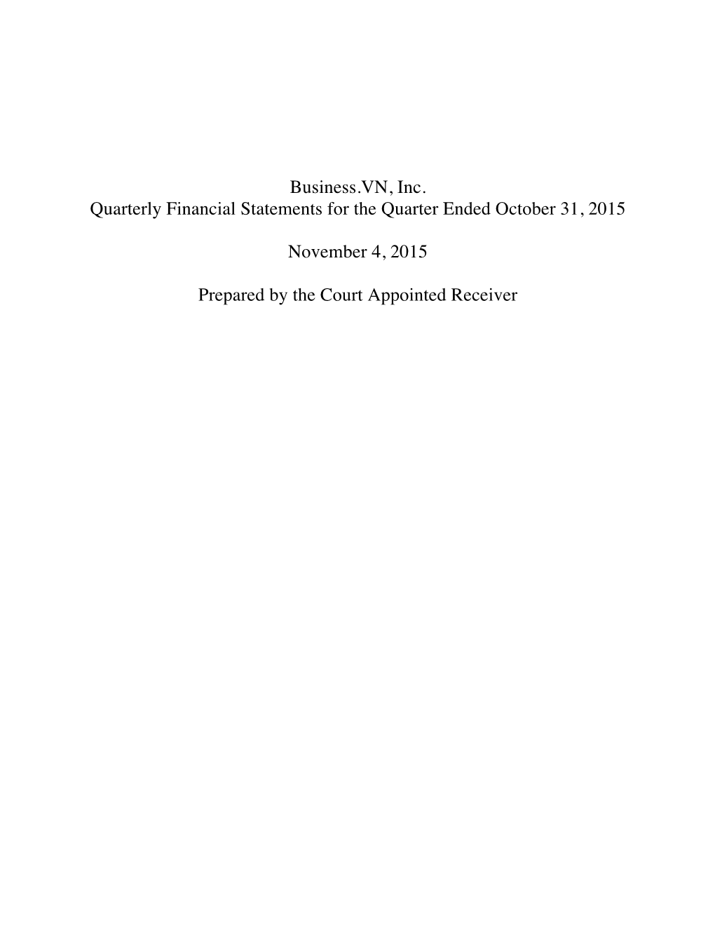 Business.VN, Inc. Quarterly Financial Statements for the Quarter Ended October 31, 2015 November 4, 2015 Prepared by the Court A