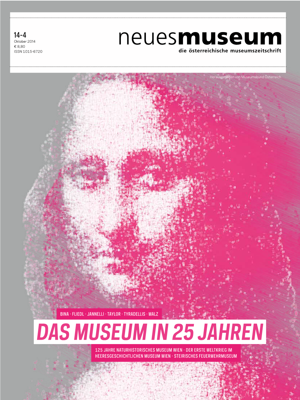 DAS MUSEUM in 25 JAHREN Oktober 2014 Oktober € 8,80 ISSN 1015-6720 -4 14