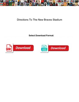 Directions to the New Braves Stadium Kelley