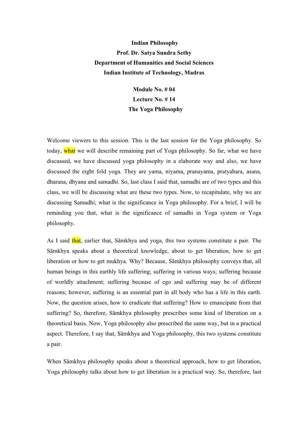 Indian Philosophy Prof. Dr. Satya Sundra Sethy Department of Humanities and Social Sciences Indian Institute of Technology, Madras