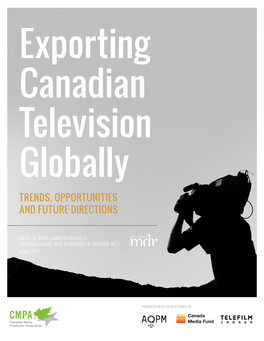 Exporting Canadian Television Globally TRENDS, OPPORTUNITIES and FUTURE DIRECTIONS