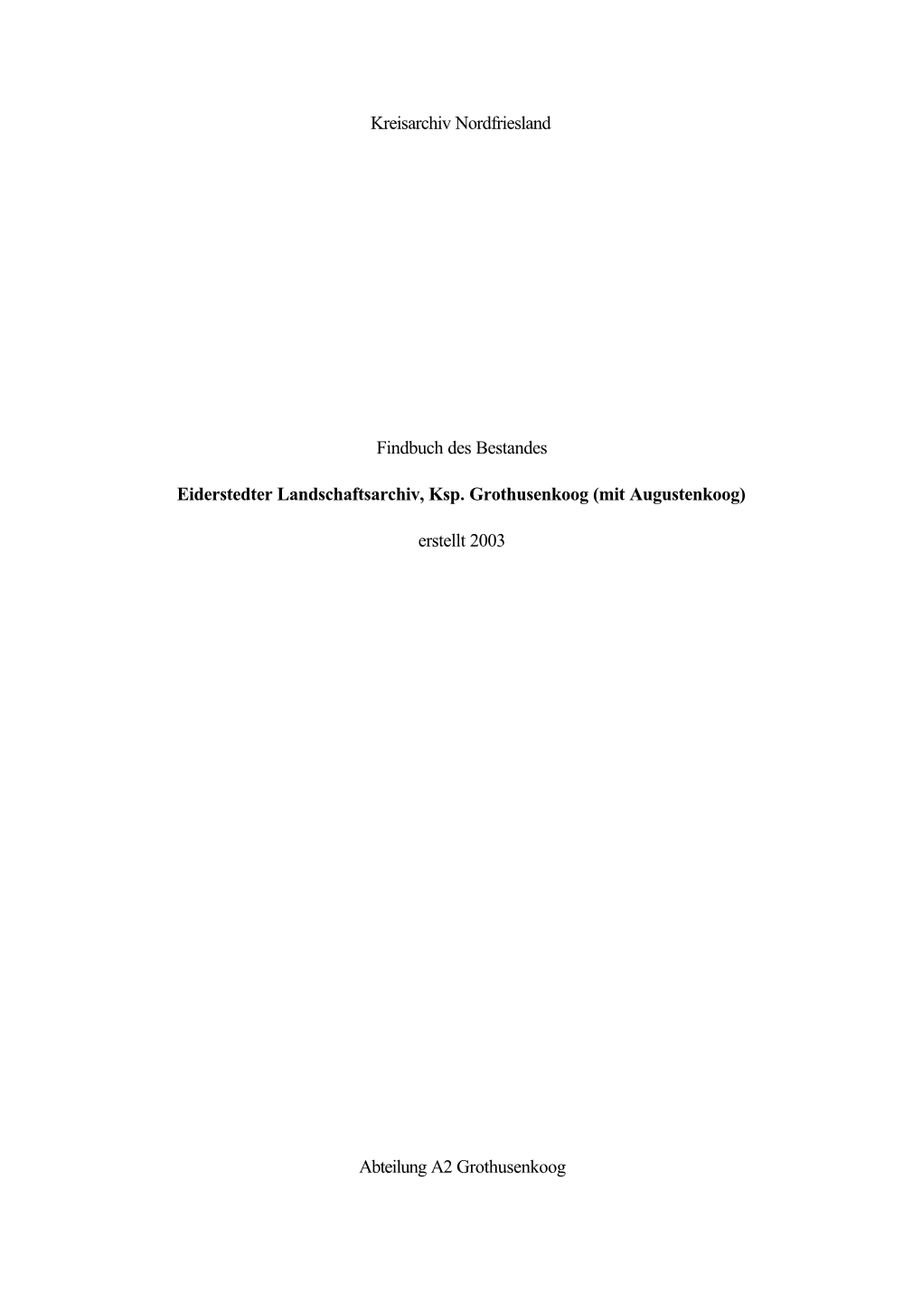 Kreisarchiv Nordfriesland Findbuch Des Bestandes Eiderstedter Landschaftsarchiv, Ksp. Grothusenkoog (Mit Augustenkoog) Erstellt