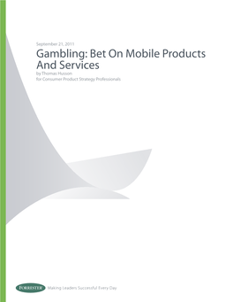 Gambling: Bet on Mobile Products and Services by Thomas Husson for Consumer Product Strategy Professionals