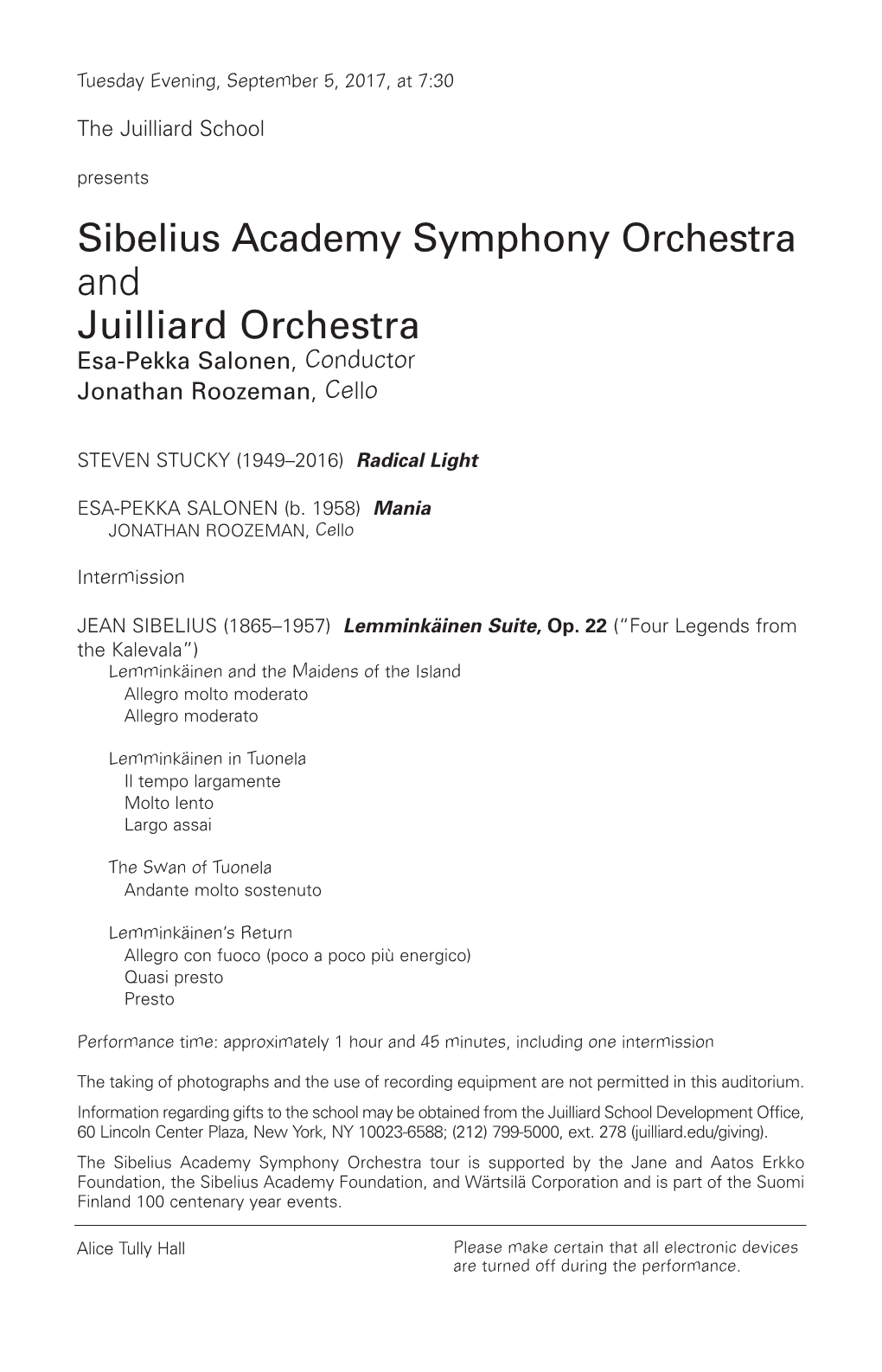 Sibelius Academy Symphony Orchestra and Juilliard Orchestra Esa-Pekka Salonen , Conductor Jonathan Roozeman , Cello