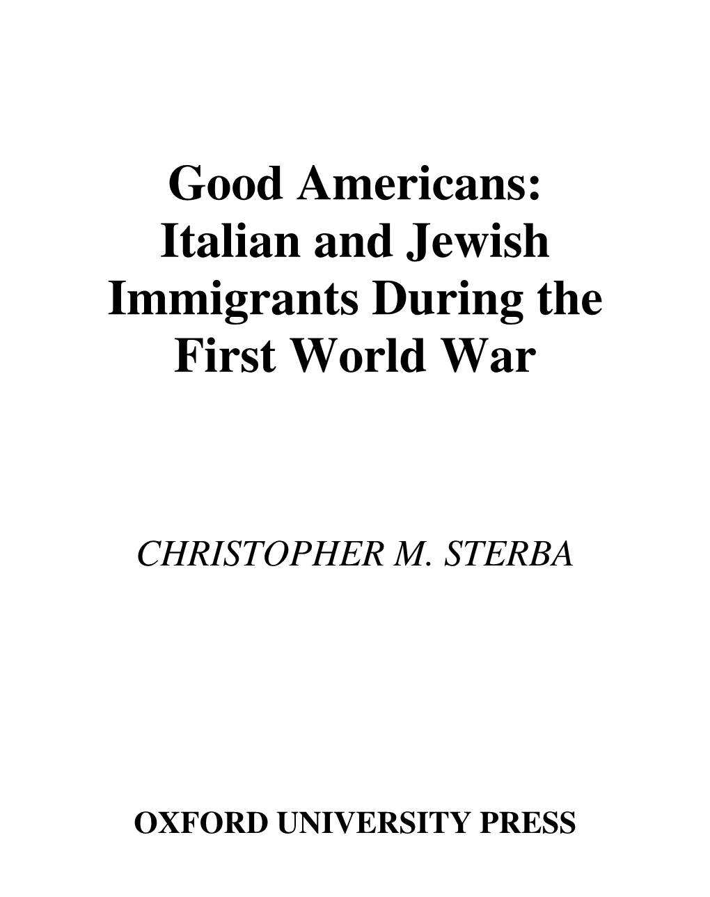 Good Americans: Italian and Jewish Immigrants During the First World War