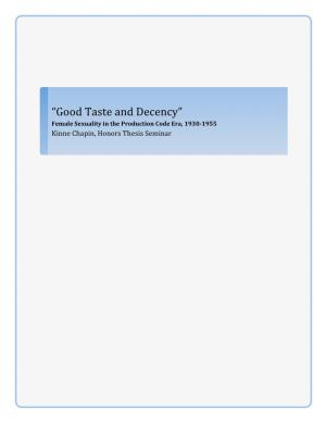 “Good Taste and Decency” Female Sexuality in the Production Code Era, 1930-1955 Kinne Chapin, Honors Thesis Seminar 2 “GOOD TASTE and DECENCY”
