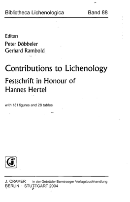 Contributions to Lichenology Festschrift in Honour of Hannes Hertel with 181 Figures and 28 Tables