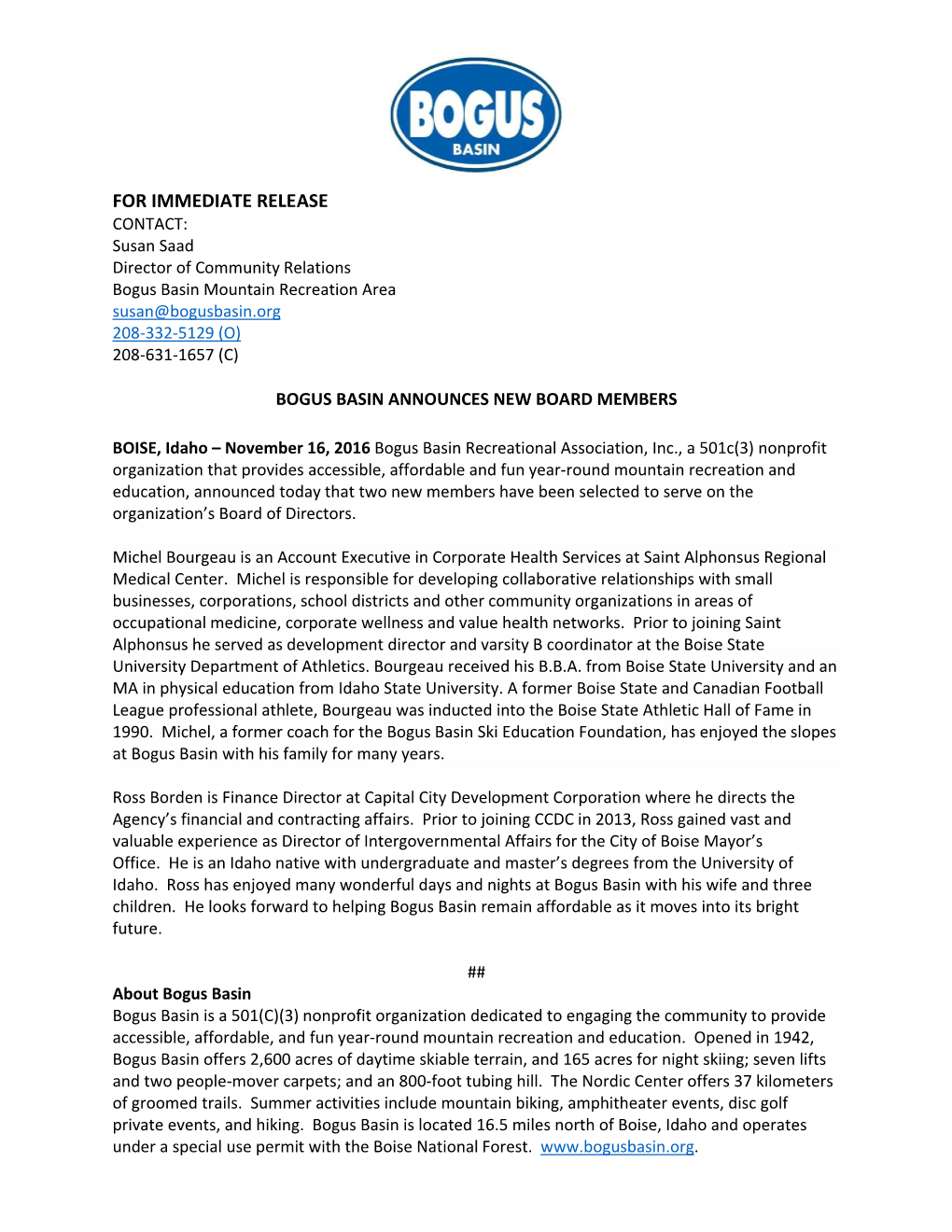 FOR IMMEDIATE RELEASE CONTACT: Susan Saad Director of Community Relations Bogus Basin Mountain Recreation Area Susan@Bogusbasin.Org 208-332-5129 (O) 208-631-1657 (C)