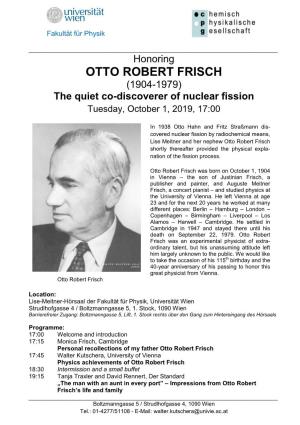 OTTO ROBERT FRISCH (1904-1979) the Quiet Co-Discoverer of Nuclear Fission Tuesday, October 1, 2019, 17:00