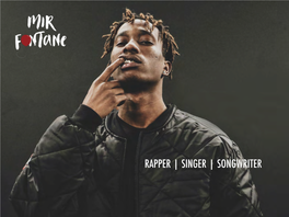 RAPPER | SINGER | SONGWRITER BIOGRAPHY Jamir “Mir Fontane” Daaliya Is a Camden, NJ Based Recording Artist