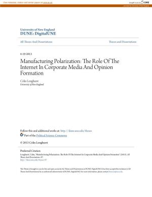 Manufacturing Polarization: the Role of the Internet in Corporate Media and Opinion Formation Colin Longhurst University of New England