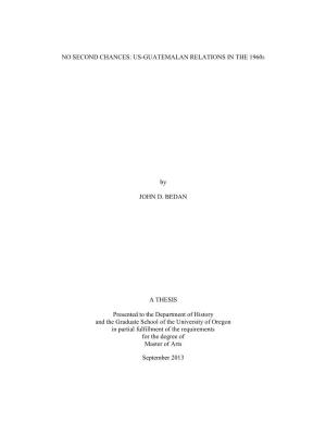 US-GUATEMALAN RELATIONS in the 1960S by JOHN D. BEDAN a THESIS Presented to the Department of History And