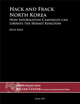 Hack and Frack North Korea How Information Campaigns Can Liberate the Hermit Kingdom