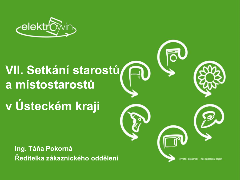 ELEKTROWIN A.S.: • Bezplatně Zajistí Přistavení Kontejneru a Odvoz EEZ • Dodá Informační Plakáty Pro Každou Obec • Zaplatí Paušální Příspěvek