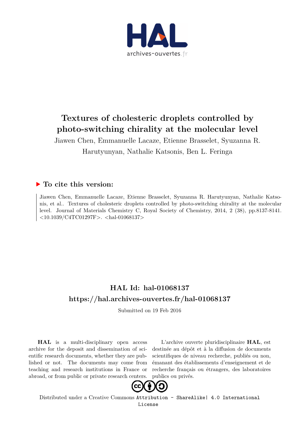 Textures of Cholesteric Droplets Controlled by Photo-Switching Chirality at the Molecular Level Jiawen Chen, Emmanuelle Lacaze, Etienne Brasselet, Syuzanna R