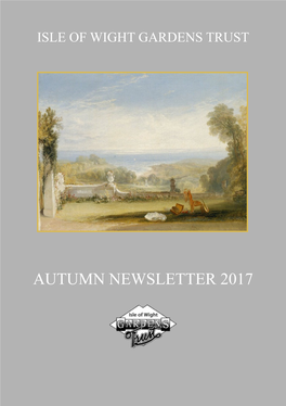 AUTUMN NEWSLETTER 2017 HIGHLIGHTS from 2014 ISLE of WIGHT GARDENS TRUST Charitable Incorporated Organisation No