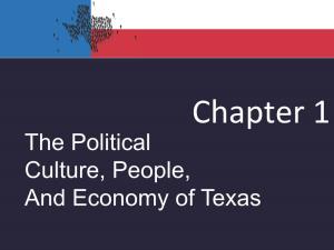 The Political Culture, People, and Economy of Texas the Political Culture, People, and Economy of Texas Texas Political Culture