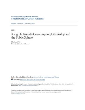 Rang De Basanti- Consumption,Citizenship and the Public Sphere Meghana Dilip University of Massachusetts Amherst
