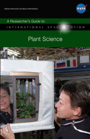 Plant Science This International Space Station (ISS) Researcher’S Guide Is Published by the NASA ISS Program Science Office