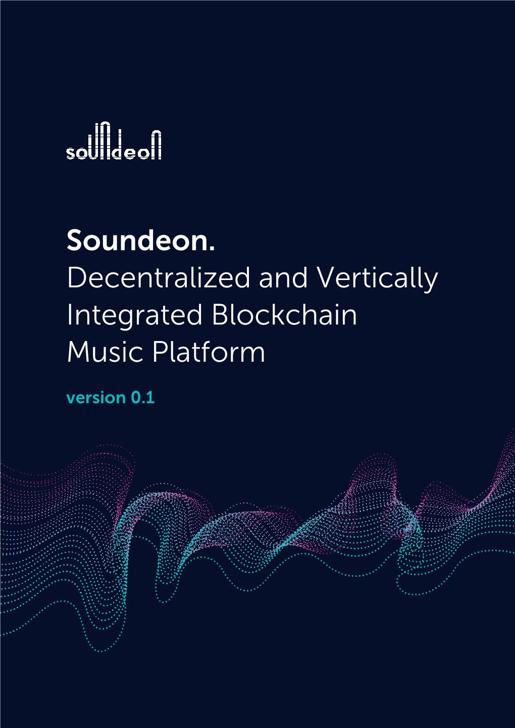 Soundeon. Decentralized and Vertically Integrated Blockchain Music Platform Version 0.1 Abstract