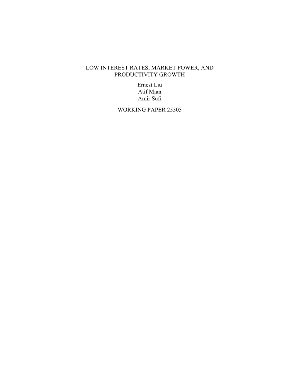 LOW INTEREST RATES, MARKET POWER, and PRODUCTIVITY GROWTH Ernest Liu Atif Mian Amir Sufi WORKING PAPER 25505 NBER WORKING PAPER SERIES