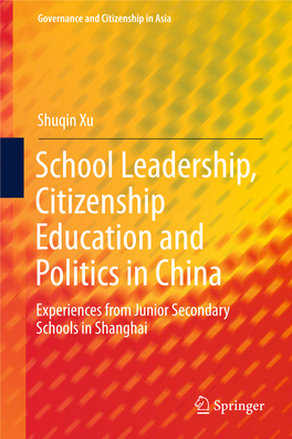 School Leadership, Citizenship Education and Politics in China Experiences from Junior Secondary Schools in Shanghai Governance and Citizenship in Asia