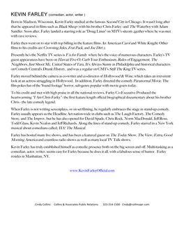 Born in Madison, Wisconsin, Kevin Farley Studied at the Famous Second City in Chicago. It Wasn't Long After That He Appeared I