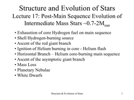 Horizontal Branch – Helium Core-Burning Main Sequence • Ascent of the Asymptotic Giant Branch • Mass Loss • Planetary Nebulae • White Dwarfs