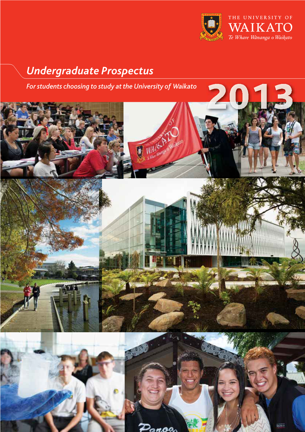 Undergraduate Prospectus for Students Choosing to Study at the University of Waikato Contents