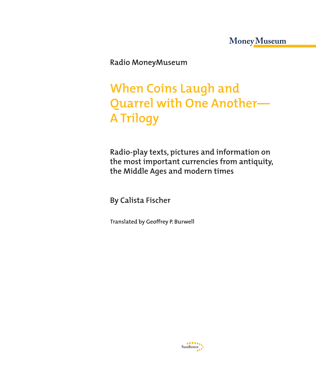 When Coins Laugh and Quarrel with One Another— a Trilogy