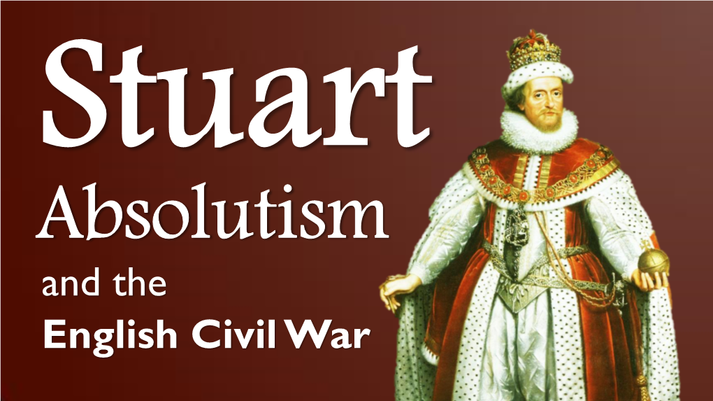 STUART ABSOLUTISM RESTORATION James I Charles I Charles II James II