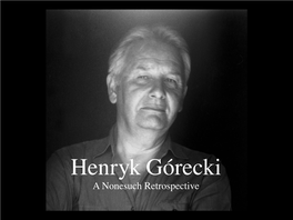 Henryk Górecki a Nonesuch Retrospective Henryk Górecki (1933–2010) a Nonesuch Retrospective