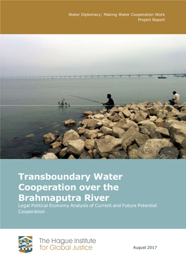 Transboundary Water Cooperation Over the Brahmaputra River Legal Political Economy Analysis of Current and Future Potential Cooperation