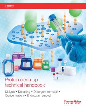 Protein Clean-Up Technical Handbook Dialysis • Desalting • Detergent Removal • Concentration • Endotoxin Removal Contents Protein Clean-Up Technical Handbook