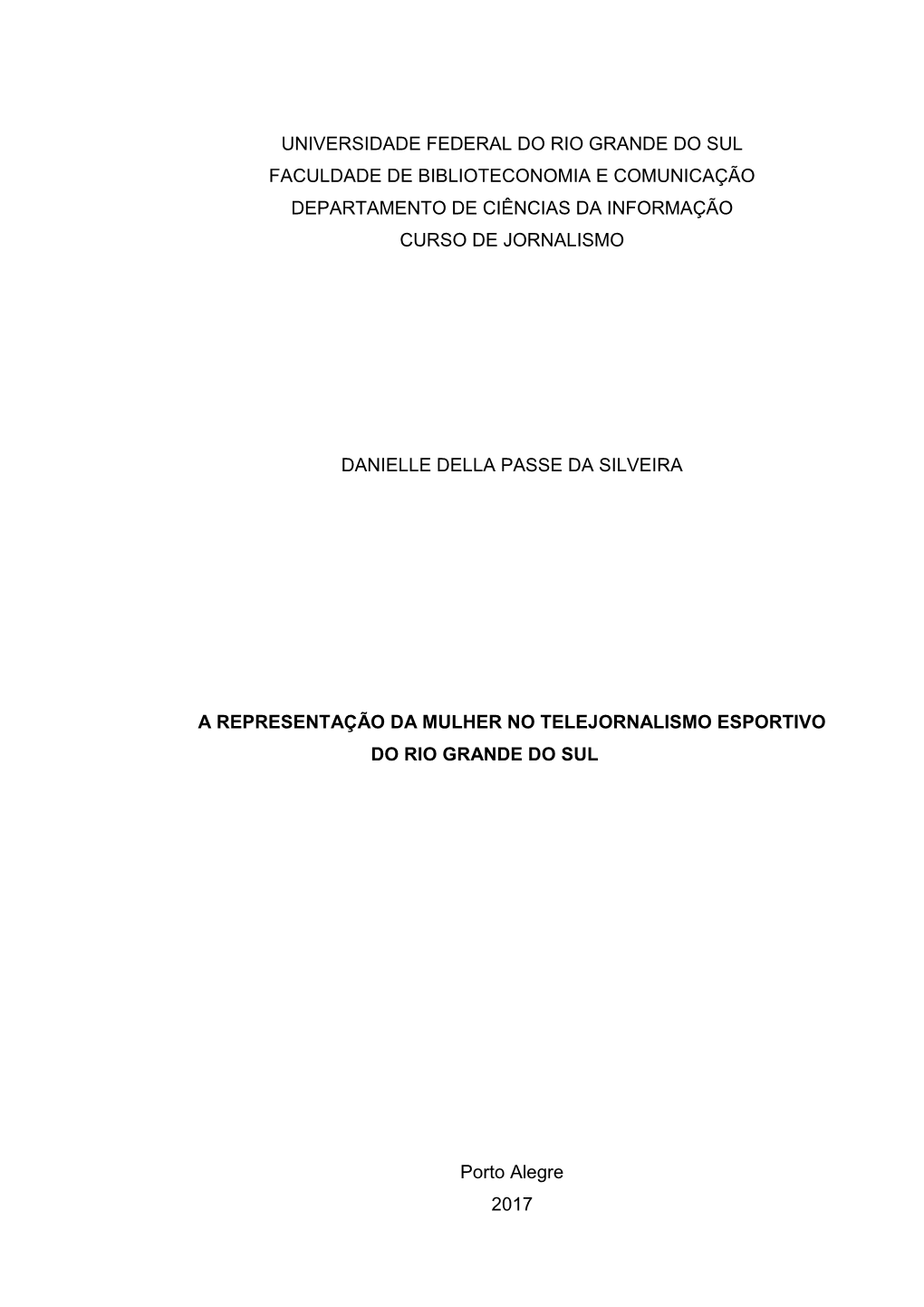 Universidade Federal Do Rio Grande Do Sul Faculdade De Biblioteconomia E Comunicação Departamento De Ciências Da Informação Curso De Jornalismo