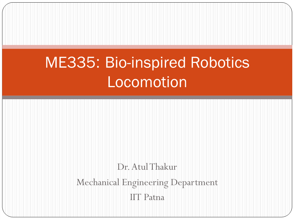 ME335: Bio-Inspired Robotics Locomotion