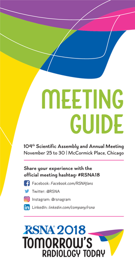 MEETING GUIDE 104Th Scientific Assembly and Annual Meeting November 25 to 30 | Mccormick Place, Chicago