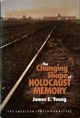 The Changing Shape of Holocaust Memory James E