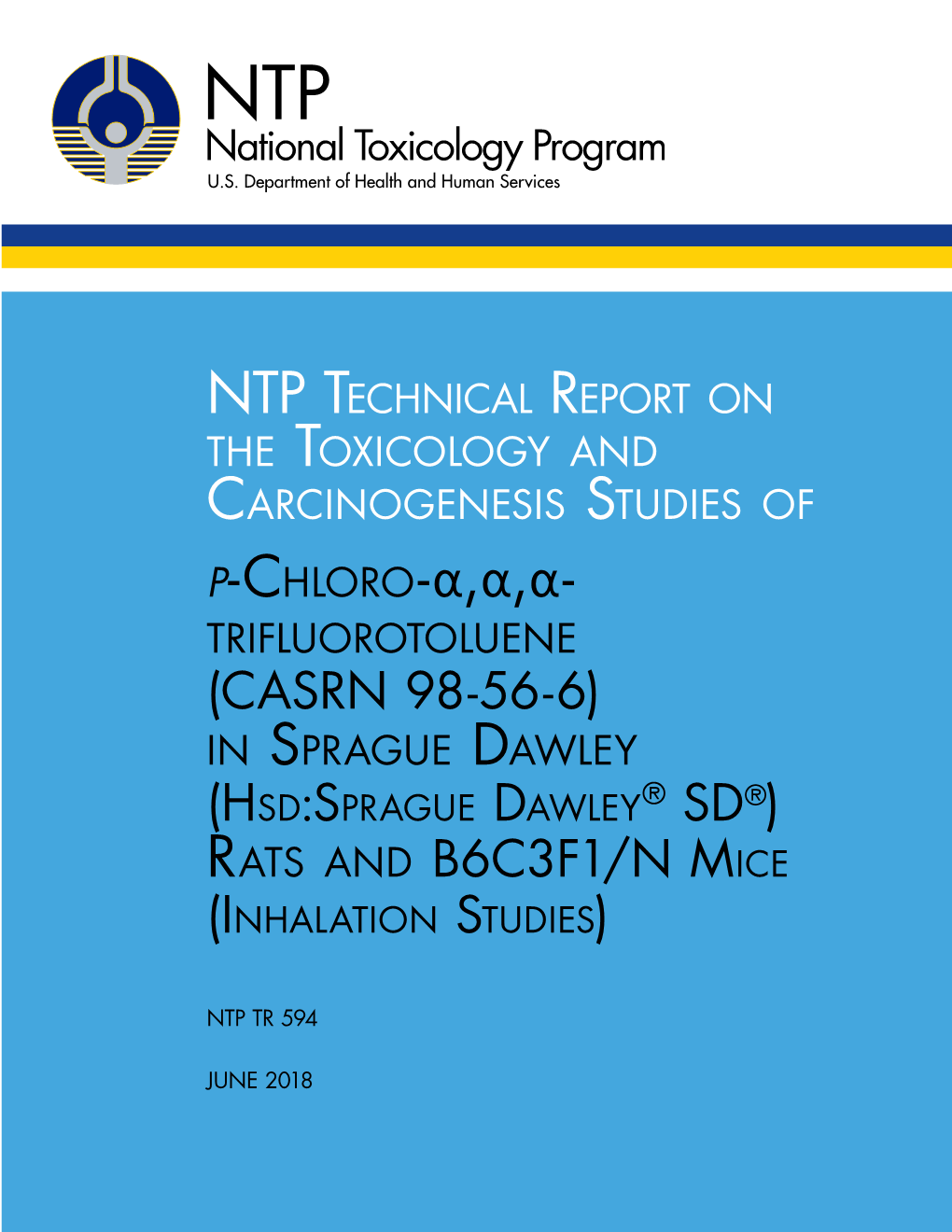 P-Chloro-Α,Α,Α-Trifluorotoluene (CASRN 98-56-6) in Sprague Dawley (Hsd: Sprague Dawley® SD®) Rats and B6C3F1/N Mice (Inhalation Studies) Technical Report 594