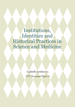 Institutions, Identities and Historical Practices in Science and Medicine