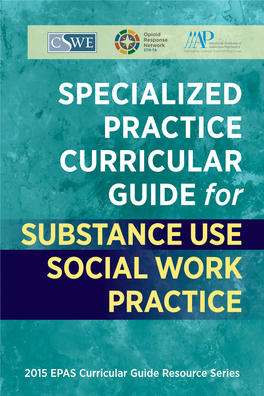 SPECIALIZED PRACTICE CURRICULAR GUIDE for SUBSTANCE USE SOCIAL WORK PRACTICE