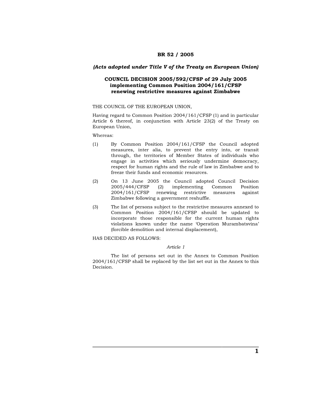 COUNCIL DECISION 2005/592/CFSP of 29 July 2005 Implementing Common Position 2004/161/CFSP Renewing Restrictive Measures Against Zimbabwe