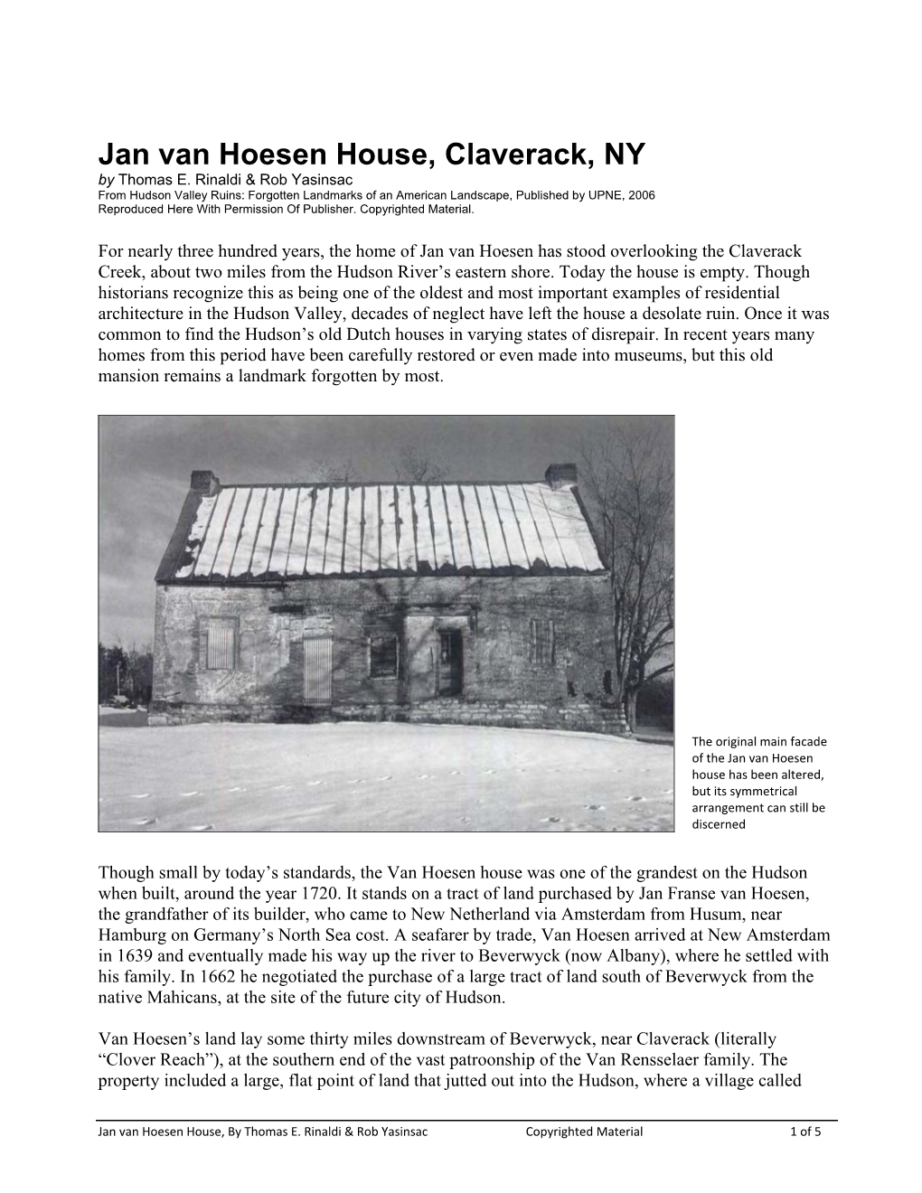 For Nearly Three Hundred Years, the Home of Jan Van Hoesen Has Stood Overlooking the Claverack Creek, About Two Miles from the Hudson River’S Eastern Shore