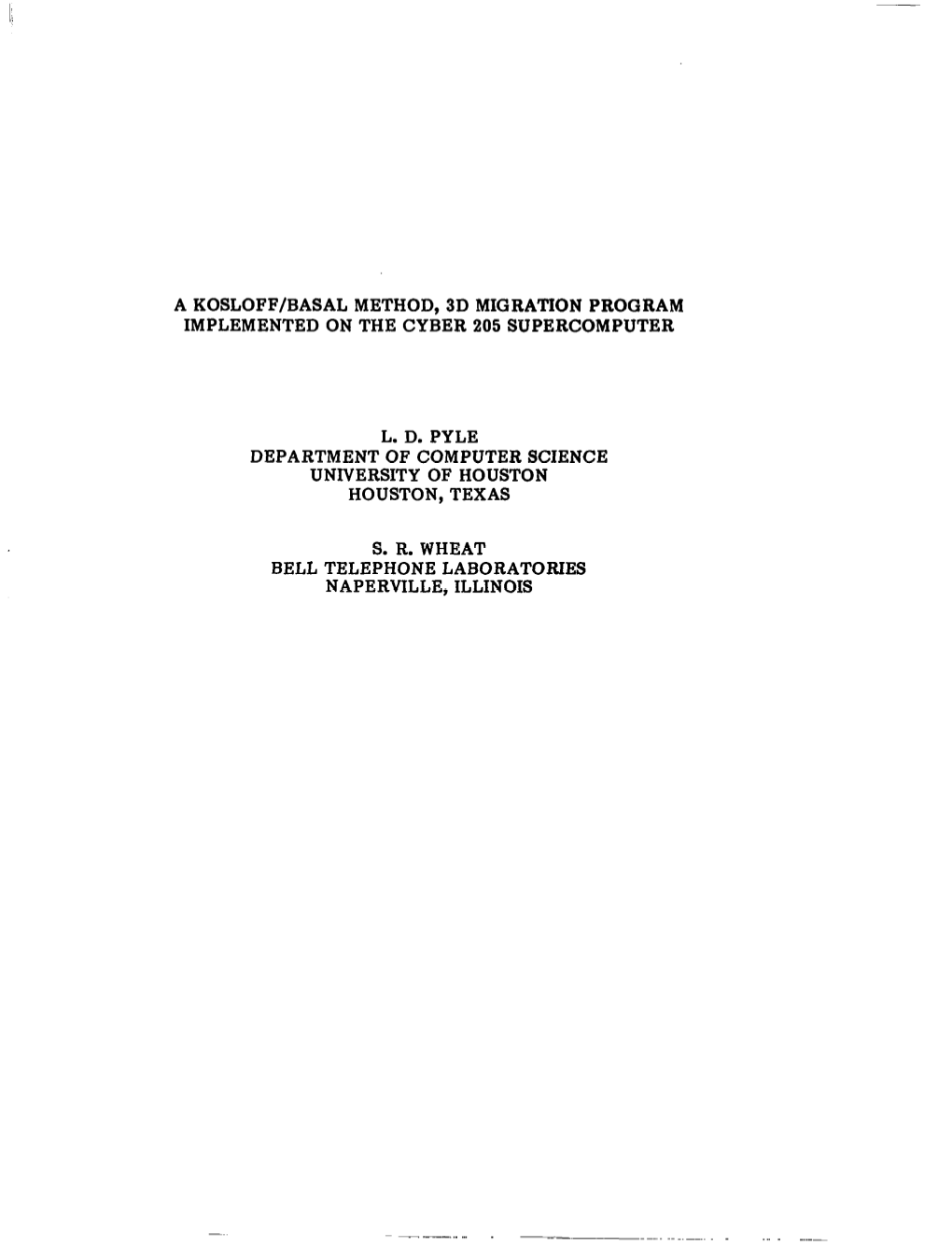 A Kosloff/Basal Method, 3D Migration Program Implemented on the Cyber 205 Supercomputer L. D. Pyle Department of Computer Scienc