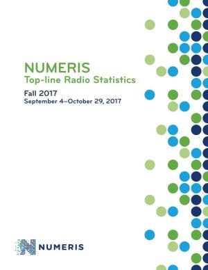 NUMERIS Top-Line Radio Statistics Fall 2017 September 4–October 29, 2017 TOP-LINE RADIO STATISTICS St