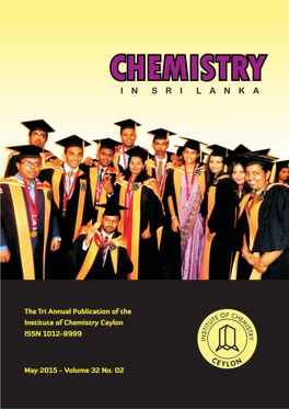 Chemistry in Sri Lanka ISSN 1012 - 8999 the Tri-Annual Publication of the Institute of Chemistry Ceylon Founded in 1971, Incorporated by Act of Parliament No