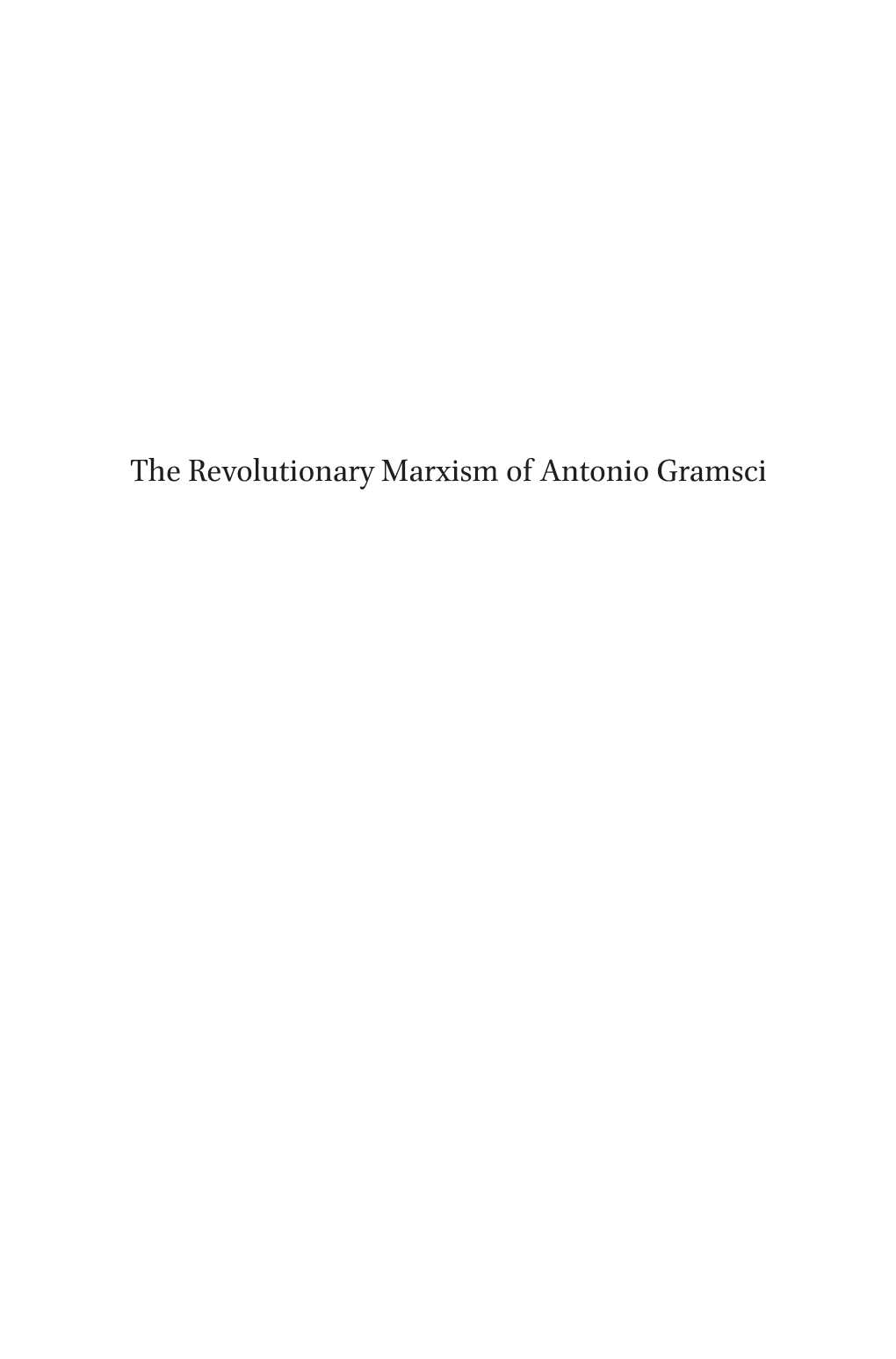 The Revolutionary Marxism of Antonio Gramsci Historical Materialism Book Series